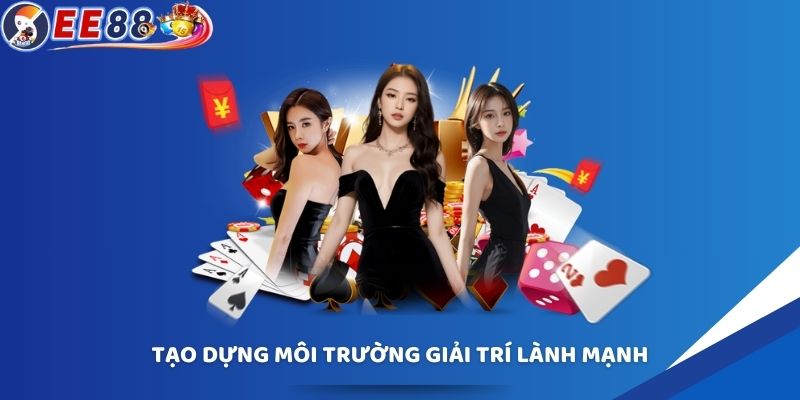 Tạo dựng môi trường giải trí lành mạnh