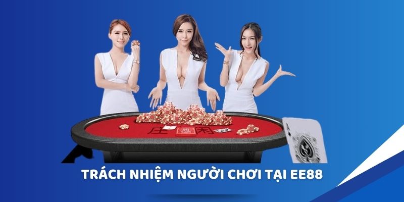 Trách Nhiệm Người Chơi Tại EE88