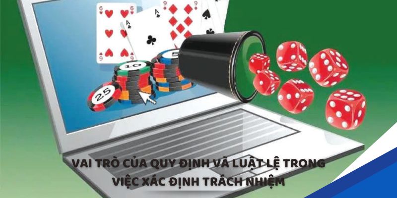 Vai trò của quy định và luật lệ trong việc xác định trách nhiệm