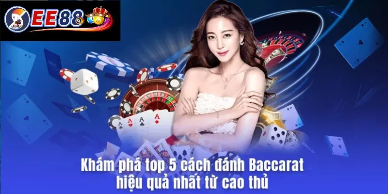 5 cách đánh Baccarat hiệu quả