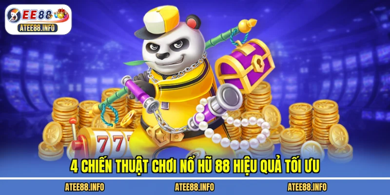 4 chiến thuật chơi nổ hũ 88 hiệu quả tối ưu