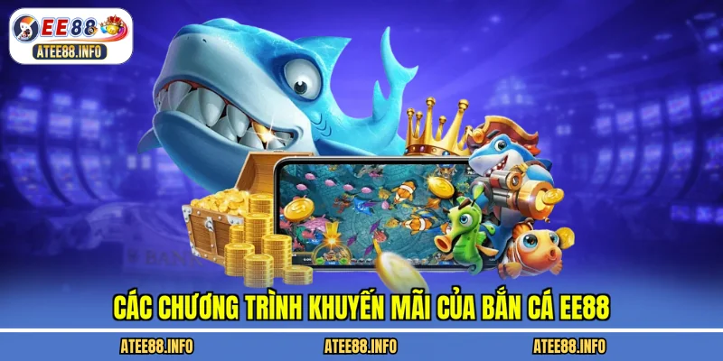 Các chương trình khuyến mãi của bắn cá EE88