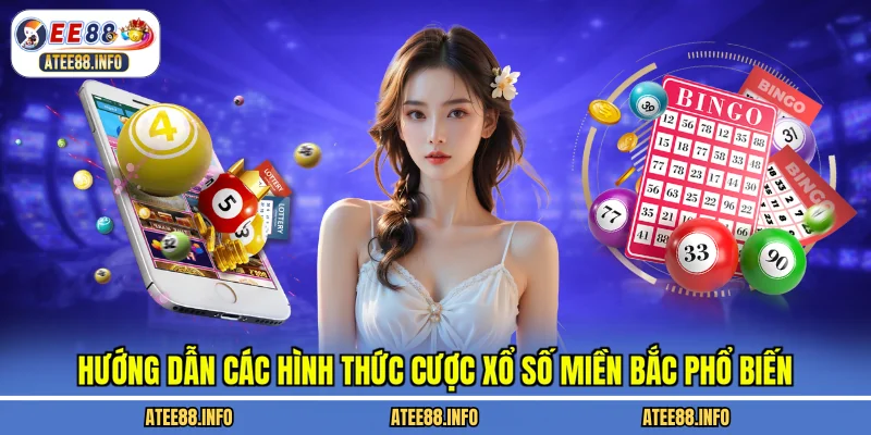 Hướng dẫn các hình thức cược xổ số miền bắc phổ biến