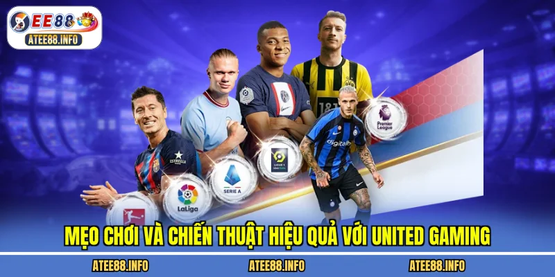 Mẹo chơi và chiến thuật hiệu quả với United Gaming