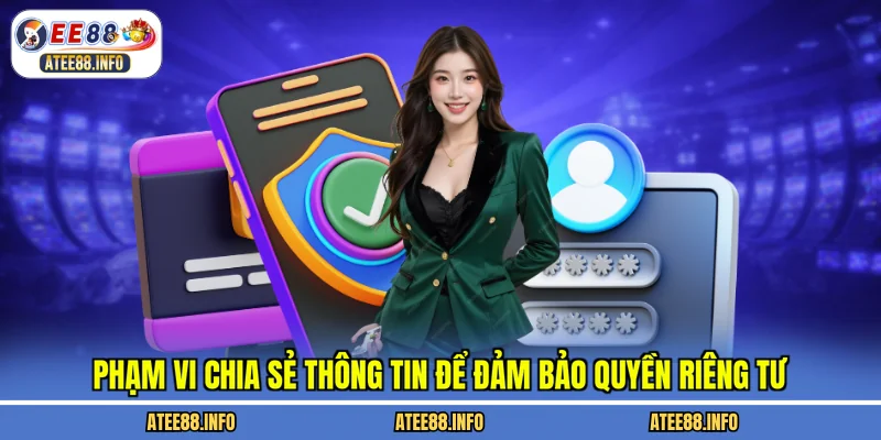 Phạm vi chia sẻ thông tin để đảm bảo quyền riêng tư