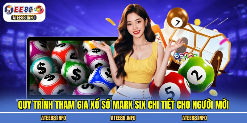 Quy trình tham gia xổ số mark six chi tiết cho người mới