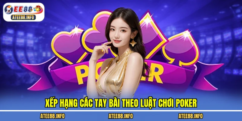 Xếp hạng các tay bài theo luật chơi poker